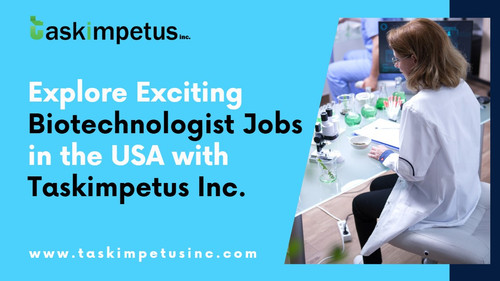 Explore Exciting Biotechnologist Jobs in the USA with Taskimpetus Inc..jpg