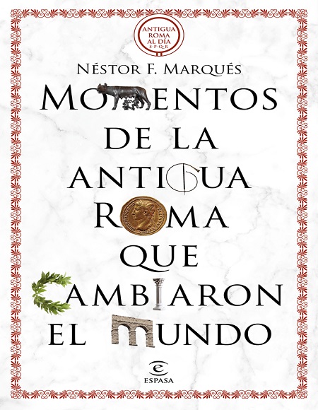 Momentos de la antigua Roma que cambiaron el mundo - Néstor F. Marqués González (Multiformato) [VS]