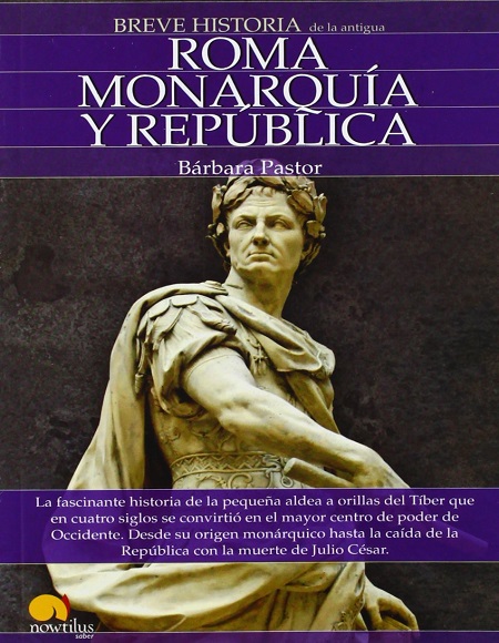 Breve historia de Roma I. Monarquía y República - Bárbara Pastor (Multiformato) [VS]