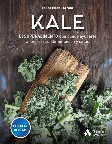 Kale: El superalimento que puede ayudarte a mejorar tu alimentación y salud - Laura Isabel Arranz (Multiformato) [VS]