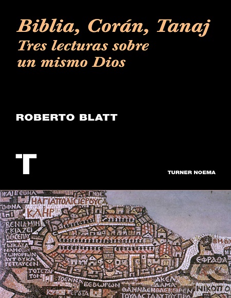 Biblia, Corán, Tanaj - Roberto Blatt (PDF + Epub) [VS]