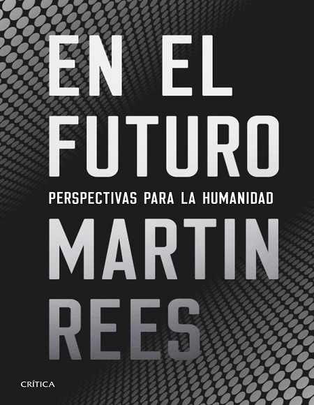 En el futuro: perspectivas para la humanidad - Martin Rees (Multiformato) [VS]