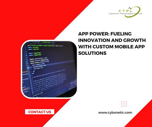 App Power: Fueling Innovation and Growth with Custom Mobile App Solutions.jpg