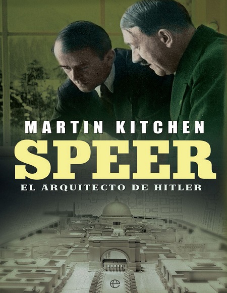 Speer. El arquitecto de Hitler - Martin Kitchen (Multiformato) [VS]