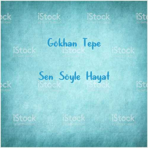 دانلود آهنگ جدید Gökhan Tepe به نام Sen Söyle Hayat