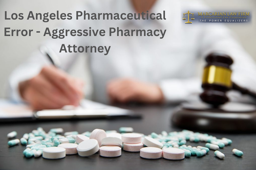 Los Angeles Pharmaceutical Error - Aggressive Pharmacy Attorney.png