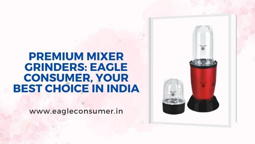 Eagle Consumer: Premier Mixer Grinder Manufacturer in India.jpg
