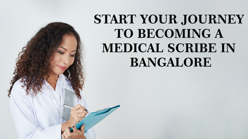 Start Your Journey to Becoming a Medical Scribe in Bangalore.png