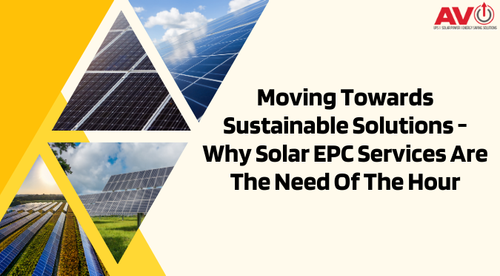 How Solar EPC Services Can Help You Move Toward Sustainable Solutions?.png