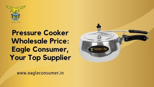 Eagle Consumer: Leading Pressure Cooker Supplier at Wholesale Price.jpg