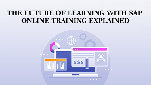 The Future of Learning with SAP Online Training Explained.png