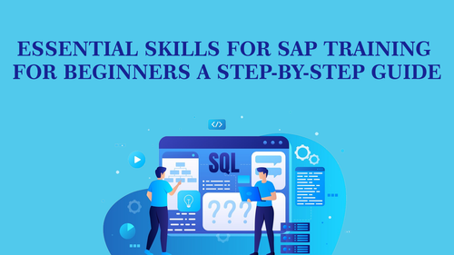 Essential Skills for SAP Training for Beginners A Step-by-Step Guide.png