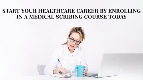 Start your healthcare career by enrolling in a Medical Scribing Course today.png