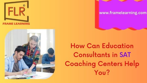 How Can Education Consultants in SAT Coaching Centers Help You?.jpg