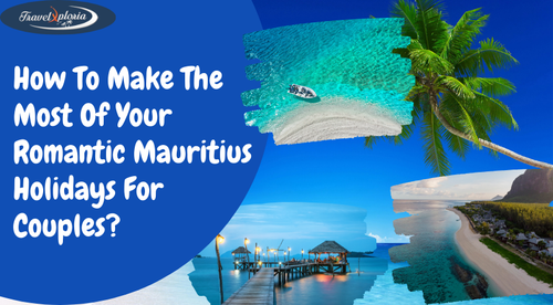 What Is The Best Way To Enjoy Your Mauritius Holidays For Couples?.png