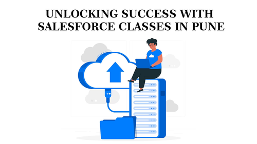 Unlocking Success with Salesforce Classes in Pune.png
