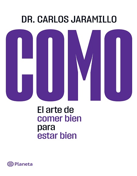 Como. El arte de comer bien para estar bien - Dr. Carlos Jaramillo (PDF + Epub) [VS]