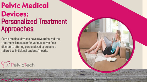 Pelvic Medical Devices Personalized Treatment Approaches.jpg