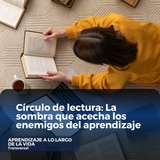 Círculo de lectura La sombra que acecha los enemigos del aprendizaje