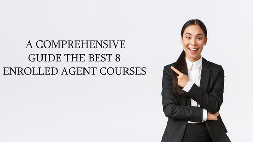 A Comprehensive Guide The Best 8 Enrolled Agent Courses.jpg