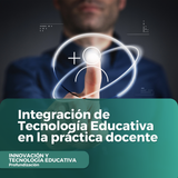 Integración de Tecnología Educativa en la práctica docente