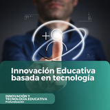 Innovación Educativa basada en tecnologíaEducativa basada en tecnologíade Tecnología Educativa en la