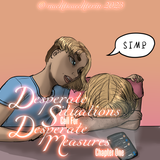 Desperate Situations Call For Desperate Measures