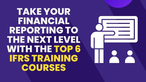 Take Your Financial Reporting to the Next Level with the Top 6 IFRS Training Courses.jpg