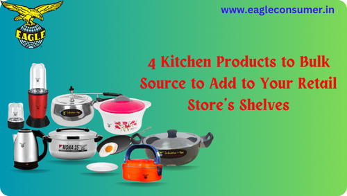 4 Kitchen Products to Bulk Source to Add to Your Retail Store’s Shelves.png