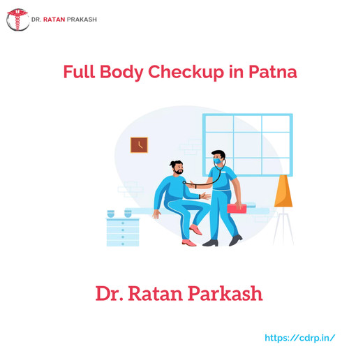 Full Body Checkup in Patna: Dr. Ratan Prakash.jpg