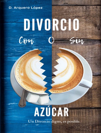 Divorcio ¿Con o sin Azúcar? - D. Arquero López (Multiformato) [VS]