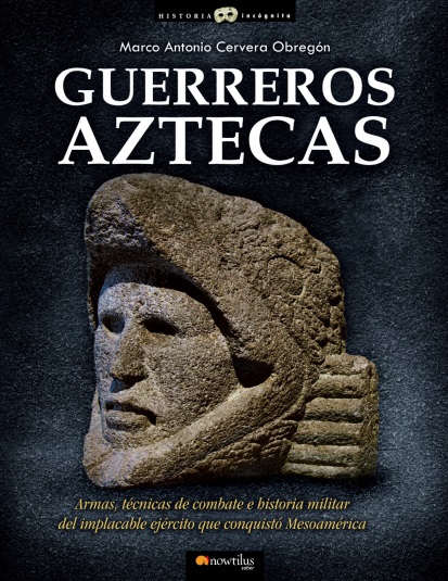 Guerreros aztecas - Marco Antonio Cervera Obregón (PDF + Epub) [VS]