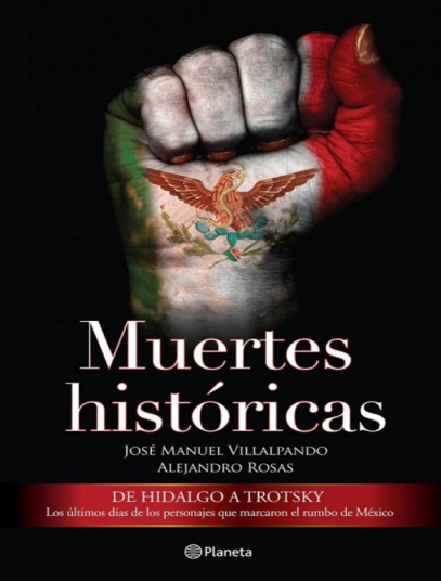 Muertes históricas - Alejandro Rosas y José Manuel Villalpando (Multiformato) [VS]