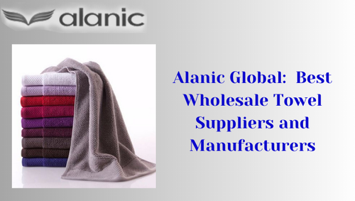 Alanic Global: Top Leading Wholesale Towel Manufacturers USA.png
