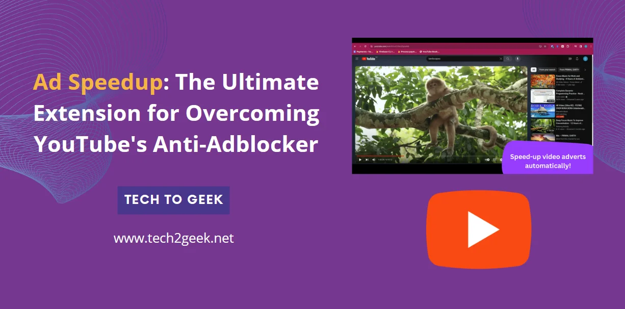 Ad Speedup: The Ultimate Extension for Overcoming YouTube’s Anti-Adblocker
