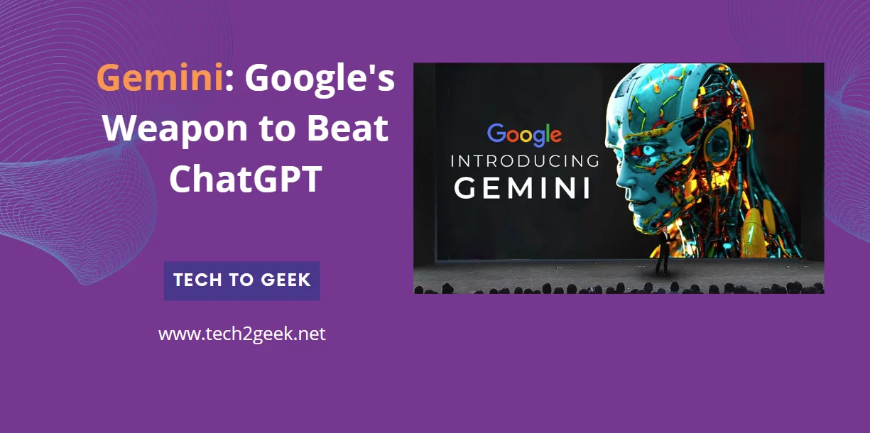 Gemini: Google’s Weapon to Beat ChatGPT