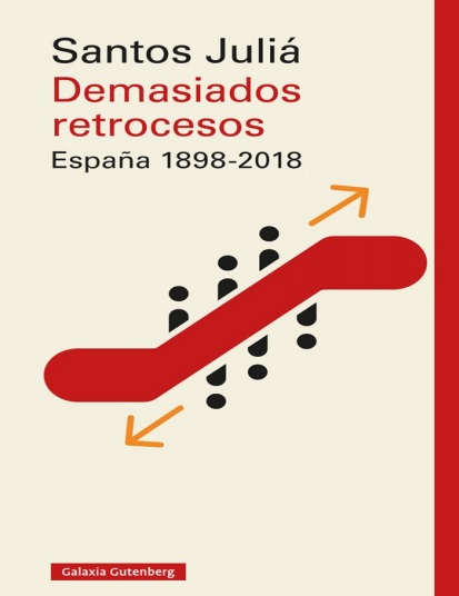 Demasiados retrocesos. España 1898-2018 - Santos Juliá (Multiformato) [VS]