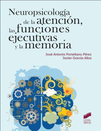 Neuropsicología de la atención, las funciones ejecutivas y la memoria - José Antonio Portellano y Javier García (PDF + Epub) [VS]