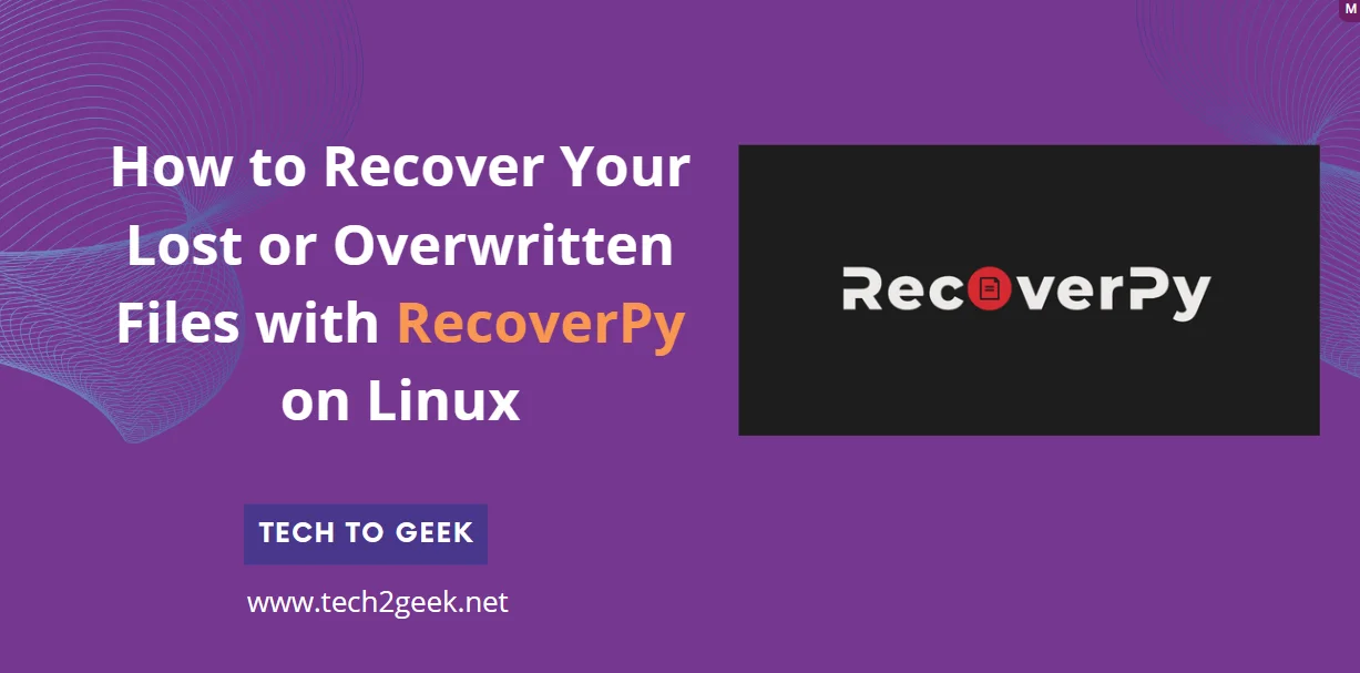 How to Recover Your Lost or Overwritten Files with RecoverPy on Linux