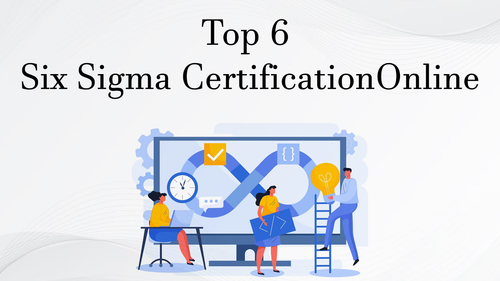 Top 6 Six Sigma Certification Online.png