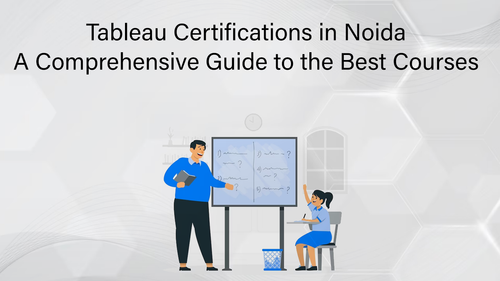 Tableau Certifications in Noida A Comprehensive Guide to the Best Courses.png