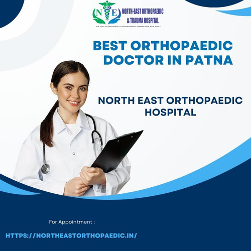 Best Orthopaedic Doctor in Patna: North East Orthopaedic Hospital.jpg