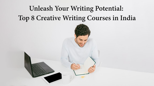 Unleash Your Writing Potential Top 8 Creative Writing Courses in India.png