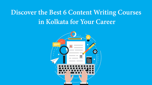 Discover the Best 6 Content Writing Courses in Kolkata for Your Career.png