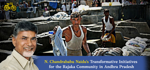 N. Chandrababu Naidu's Transformative Initiatives for the Rajaka Community in Andhra Pradesh.jpg