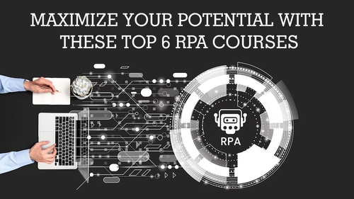 Maximize Your Potential with these Top 6 RPA Courses.png