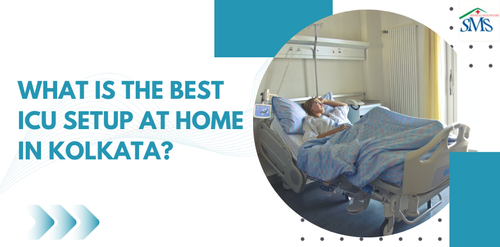 What is the Best ICU Setup at Home in Kolkata?.png
