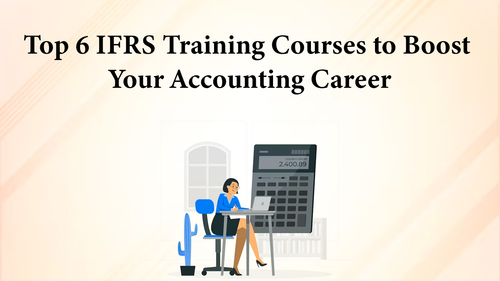 Top 6 IFRS Training Courses to Boost Your Accounting Career.png