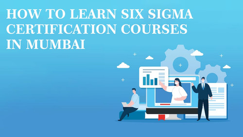How To Learn Six Sigma Certification Course In Mumbai.jpg