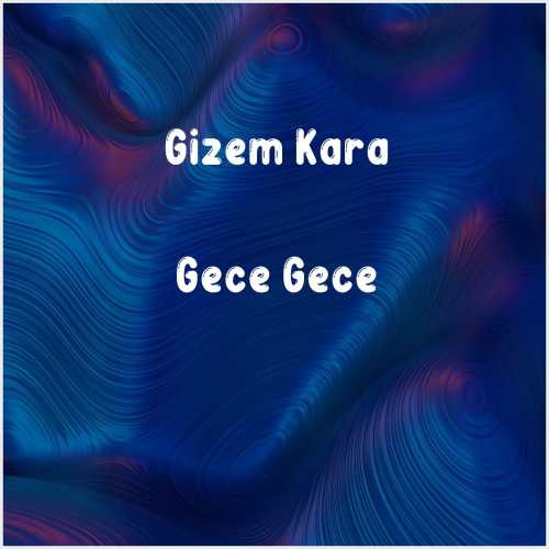 دانلود آهنگ جدید Gizem Kara به نام Gece Gece